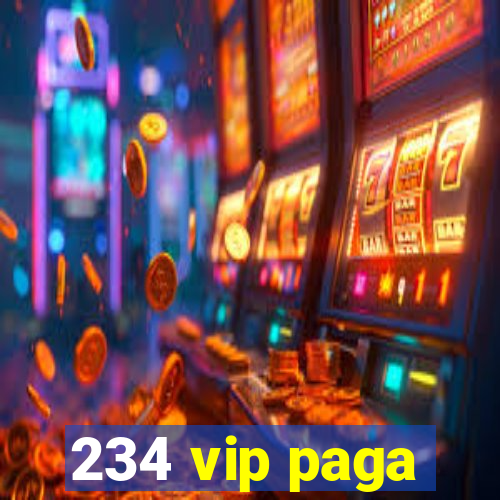 234 vip paga